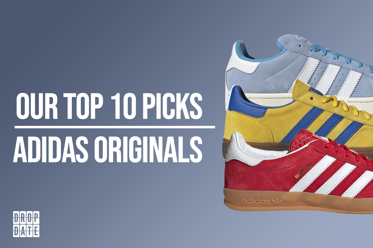adidas Originals | Our Top 10 Picks - The Drop Date